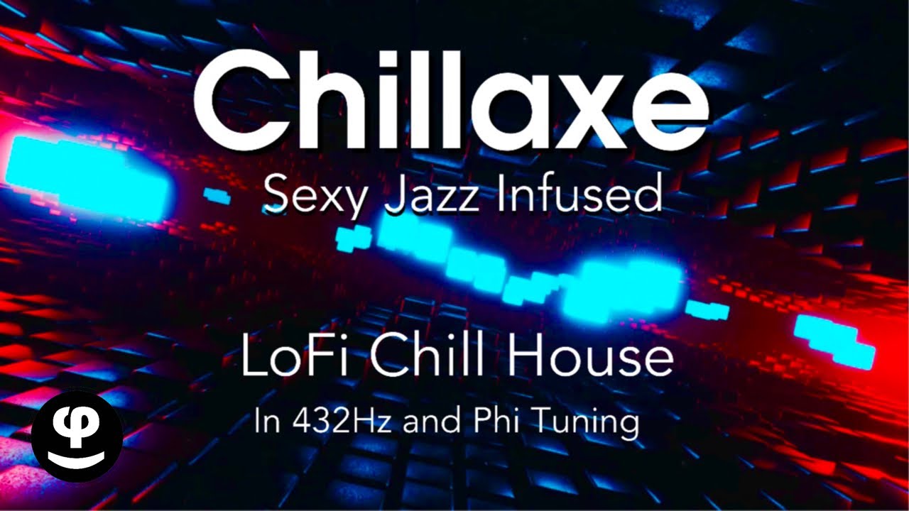 Chill House Mix | Chillaxe | LoFi 432Hz