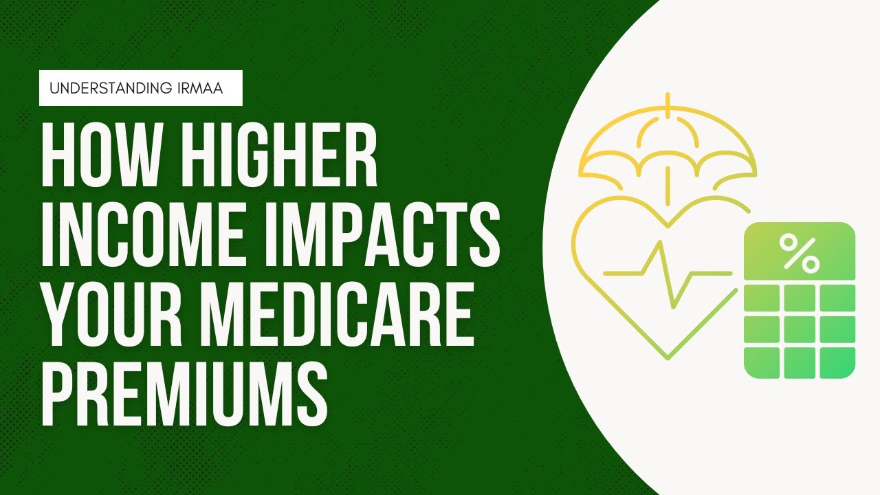 Understanding IRMAA: How Higher Income Impacts Your Medicare Premiums
