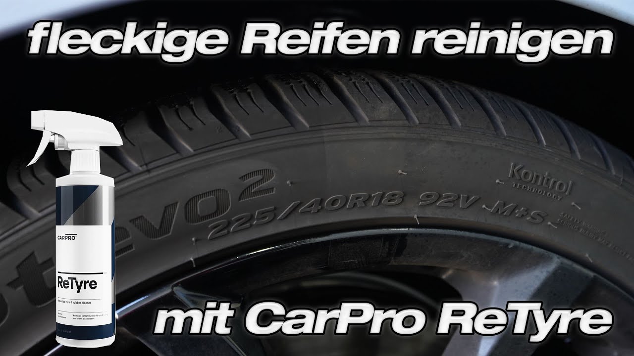 So kannst du fleckige Reifen reinigen - CarPro ReTyre Reifenreiniger Anwendung und Alternativen