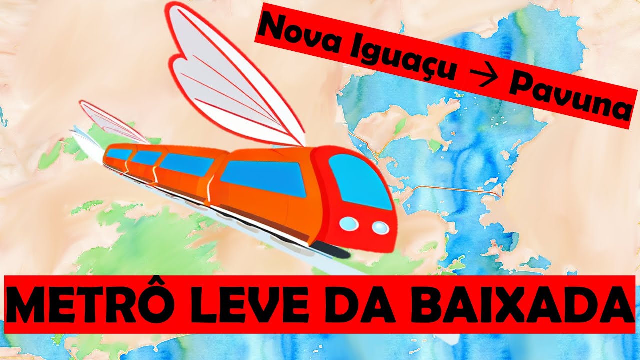 Metrô Leve da Baixada Fluminense: Da Pavuna para Nova Iguaçu