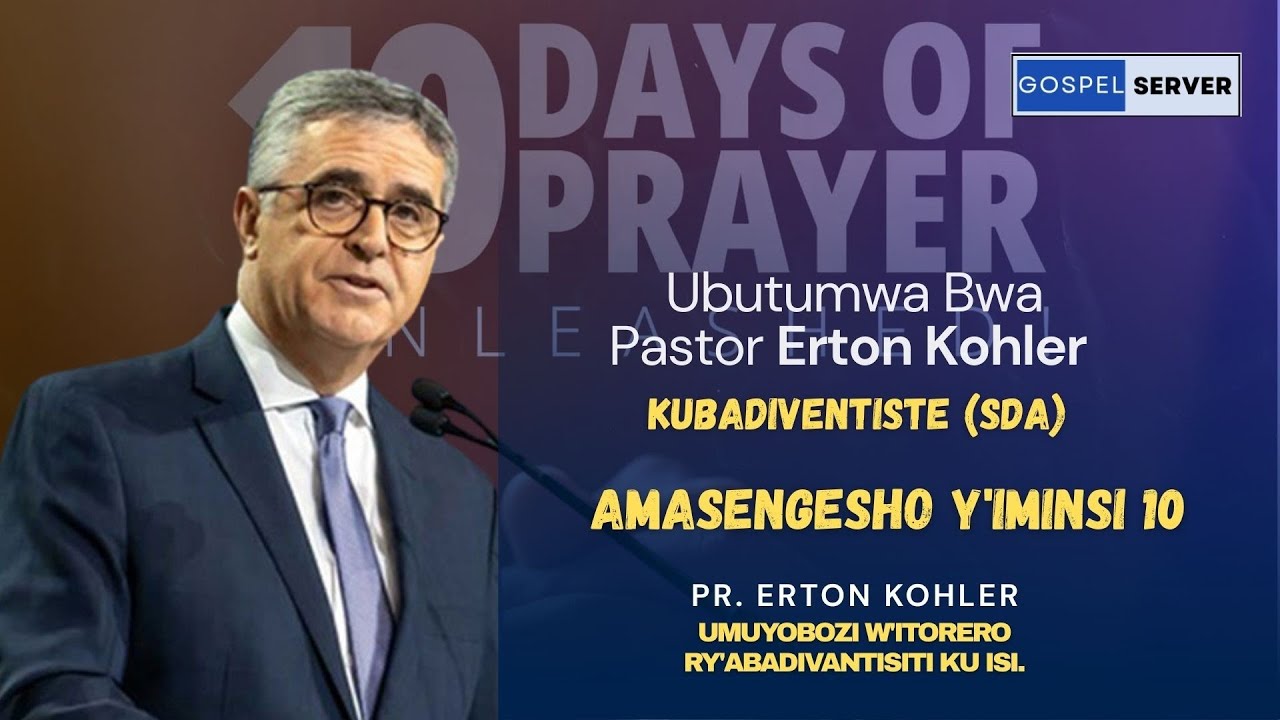 🔴PASTOR Erton Kohler yageneye abadiventiste  UBUTUMWA kuri gahunda y'iminsi 10 y'amasengesho.
