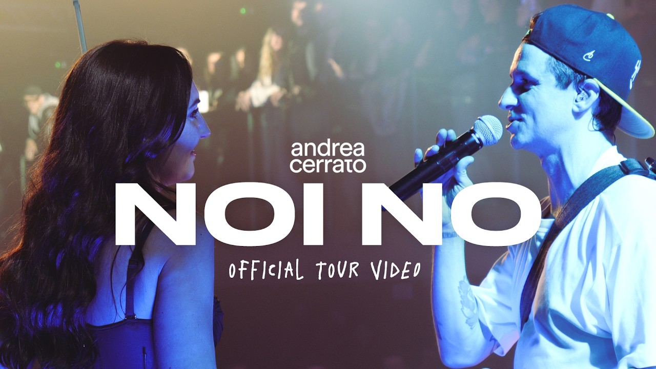 Andrea Cerrato - NOI NO (Official tour video)