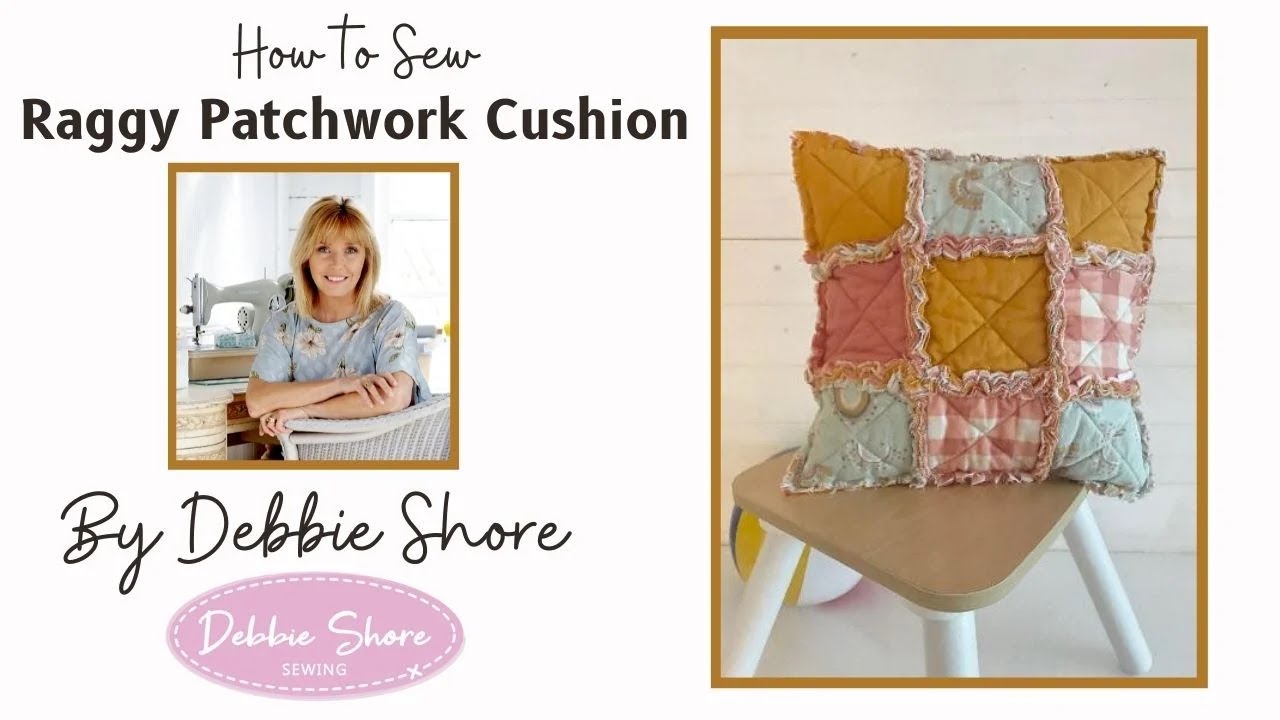 How to Sew a raggy patchwork cushion cover by Debbie Shore