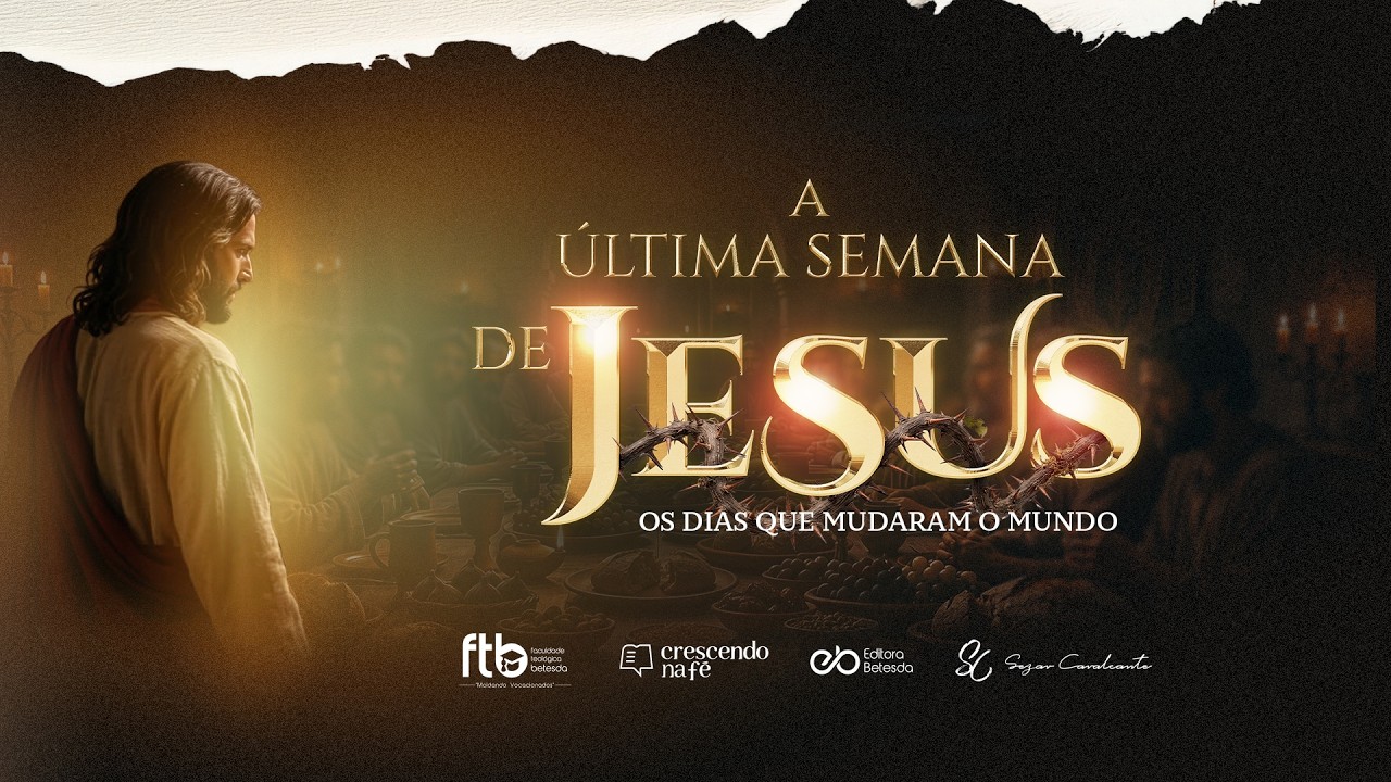 A &Uacute;LTIMA SEMANA DE JESUS - M&oacute;dulo 2