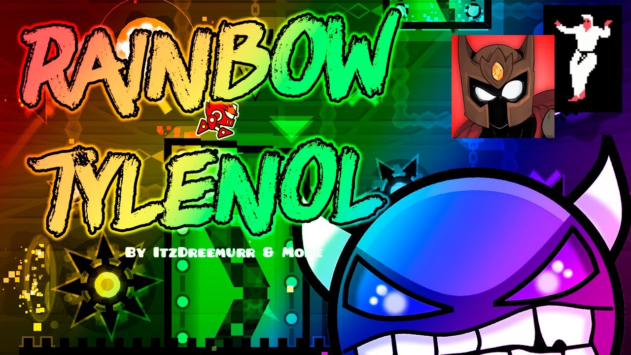 VERIFIED!!! RAINBOW TYLENOL By Itz Dreemurr & More !!DEMON??  - Geometry Dash 2.11 (Farfadox Outro)