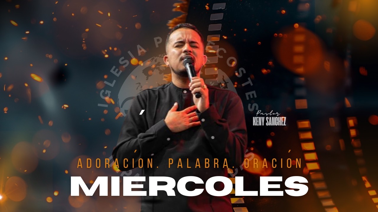 Pastor Keny Sanchez- Miercoles de Adoracion
