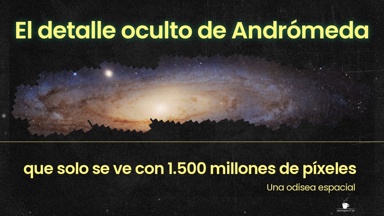 El detalle oculto de Andrómeda que solo se ve con 1.500 millones de píxeles