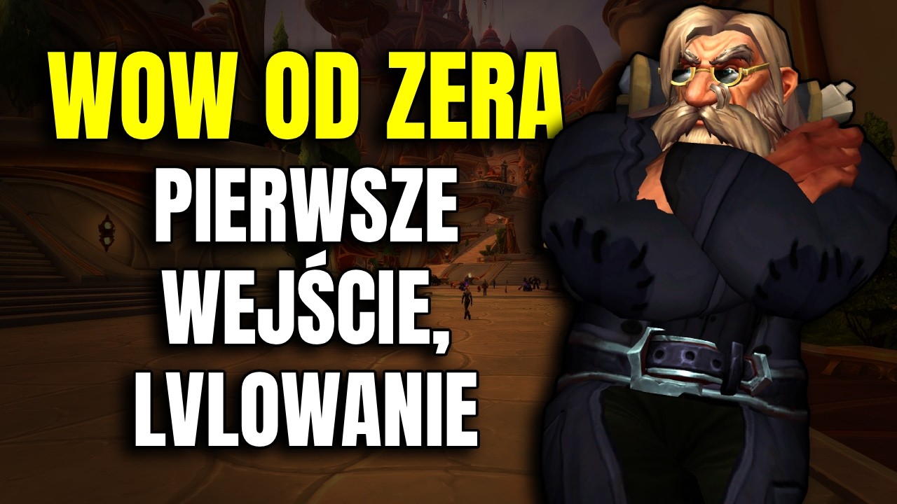 Droga do MAX LVL'A - sposoby na dojście do ENDGAME, pierwsze systemy itp | World of Warcraft od ZERA