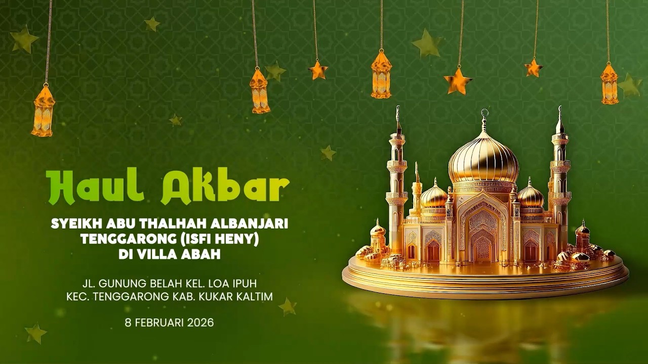 HAUL AKBAR DI VILLA ABAH TENGGARONG (SYEIKH ABU THALHAH AL-BANJARI) TANGGAL 8 FEBRUARI 2026