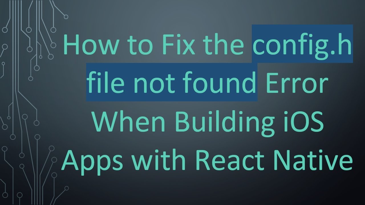 How to Fix the config.h file not found Error When Building iOS Apps with React Native