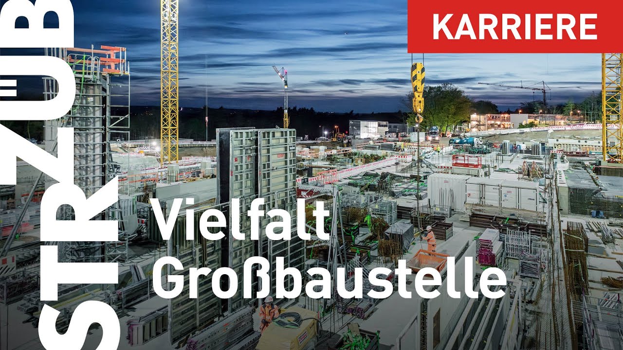 Vielfalt Großbaustelle bei STRABAG und ZÜBLIN
