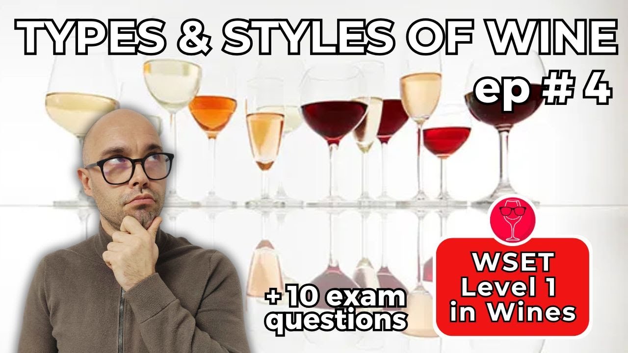 Types and Styles of Wine I WSET Level 1 in Wines: Episode #4