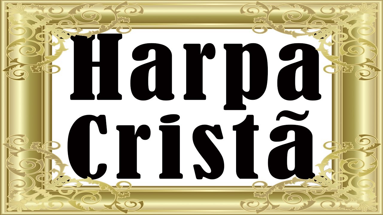 Harpa Crist&atilde; - Os Melhores Hinos da Harpa Crist&atilde; 2020 - Hinos lindo para Jesus