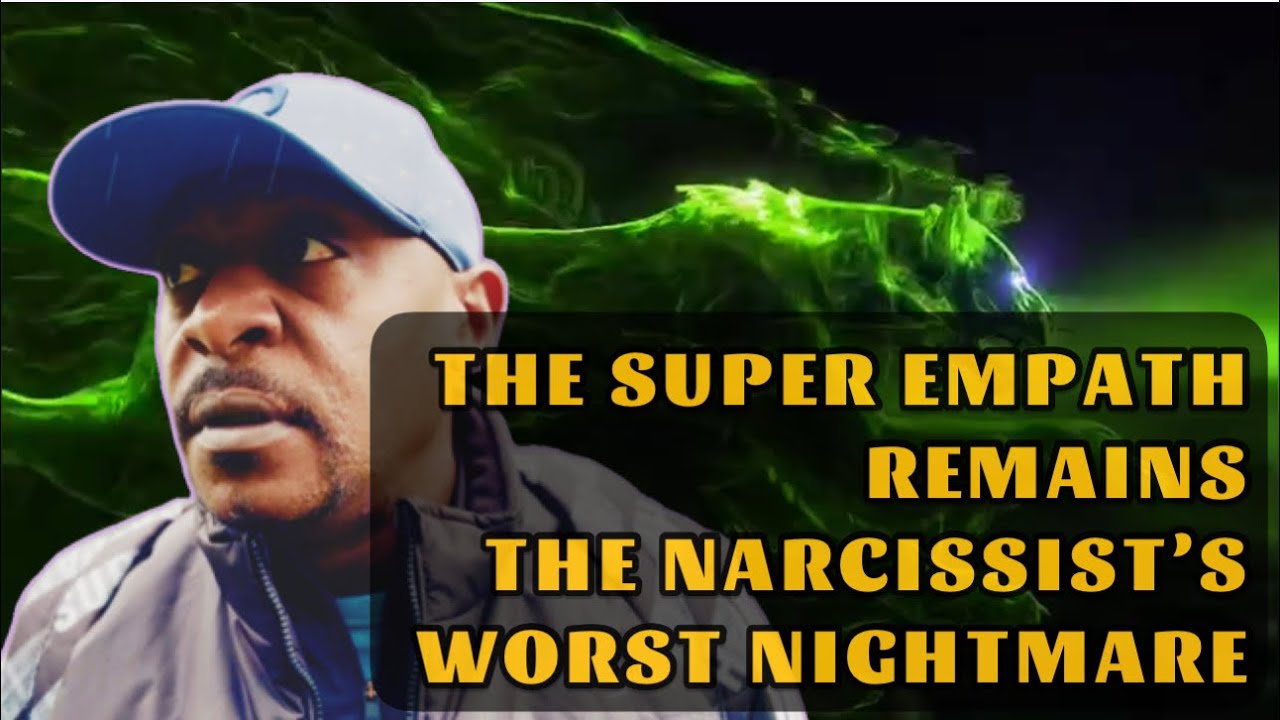WHY THE SUPER EMPATH FOREVER REMAINS THE NARCISSIST’S WORST NIGHTMARE!#empath #narcissist