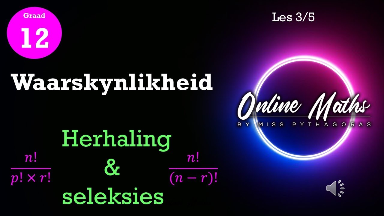 Waarskynlikheid Graad12: L3 Herhaling en Seleksies