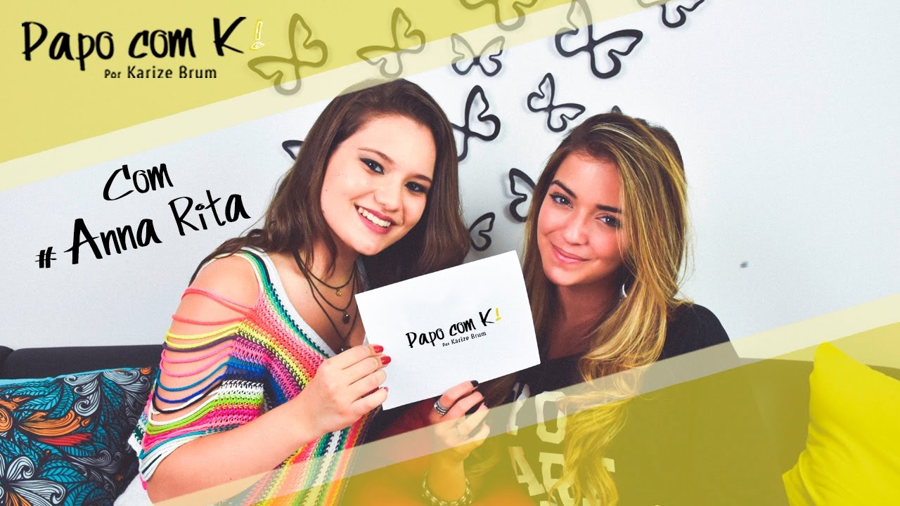 PAPO COM K! COM ANNA RITA CERQUEIRA | KARIZE BRUM