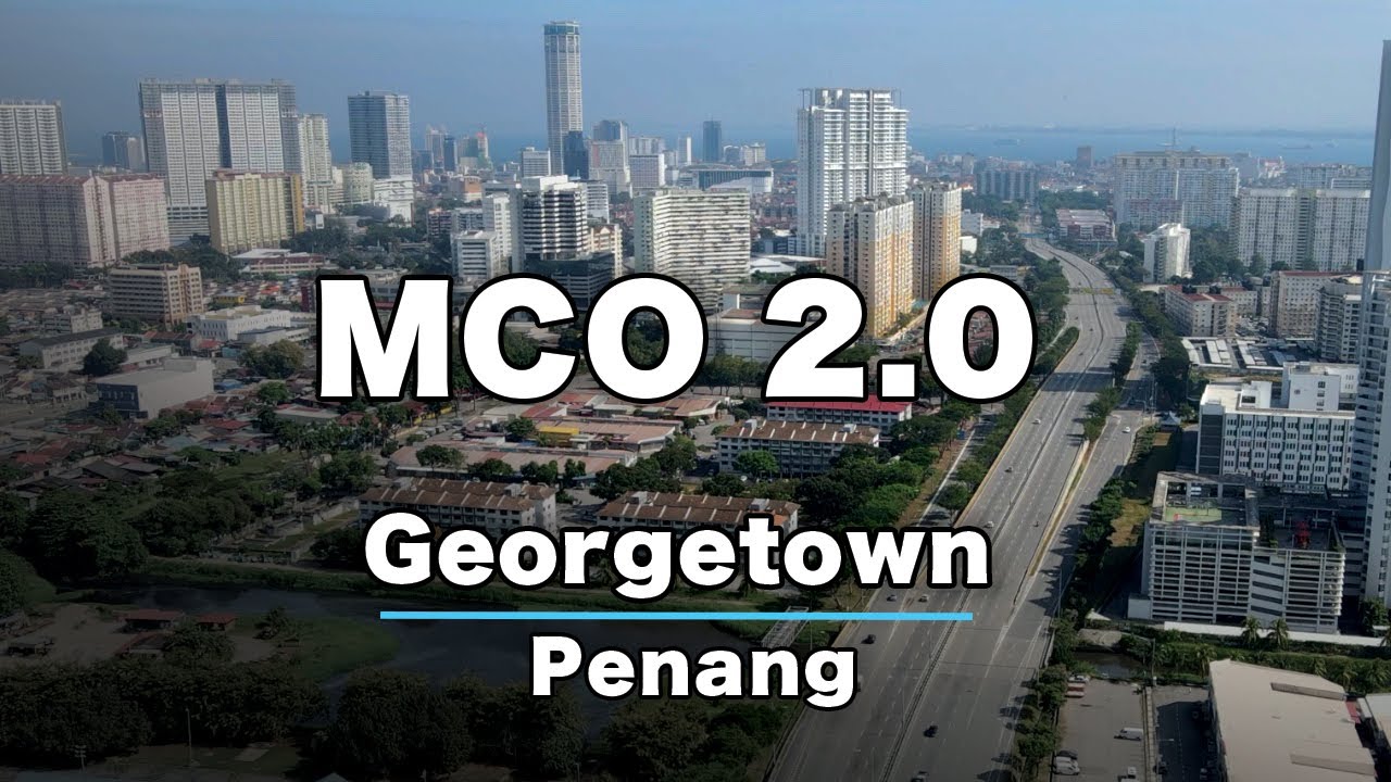 MCO 2.0 - Georgetown, Penang (Jan 2021)