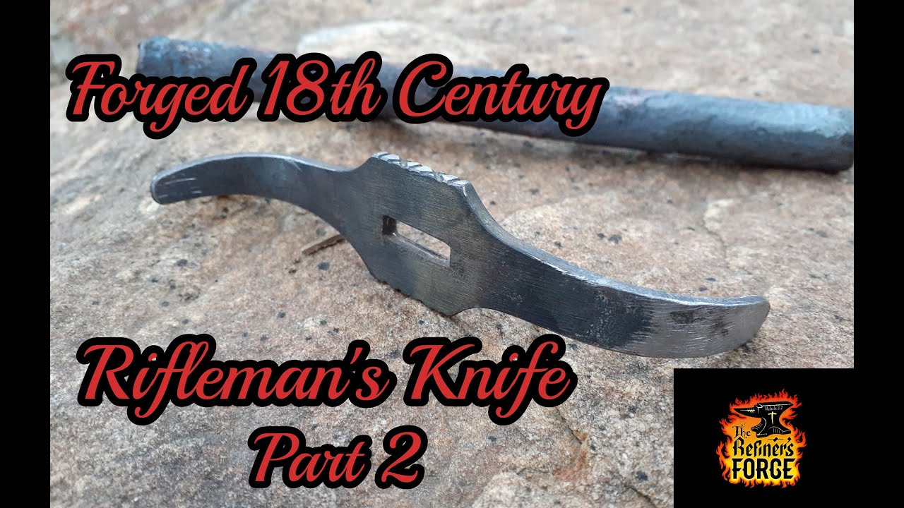 Forging 18th Century Rifleman's Knife Part 2