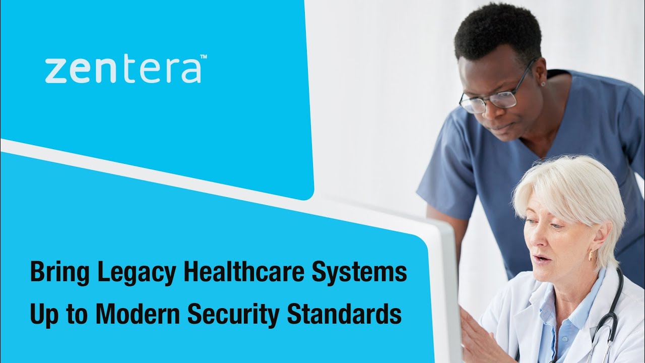 Bring Legacy Healthcare Systems Up to Modern Security Standards