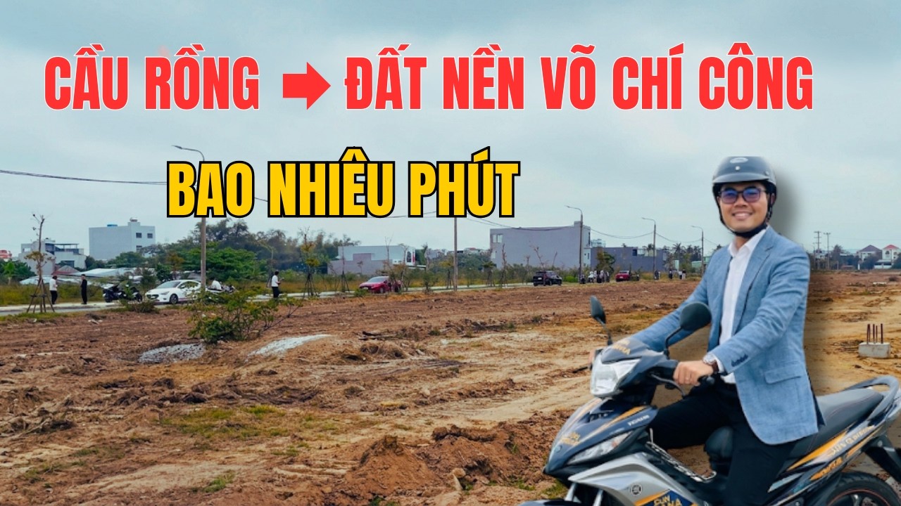 THỬ THÁCH: CẦU RỒNG đến 709 LÔ ĐẤT NỀN Võ Chí Công Bao Nhiêu Phút?