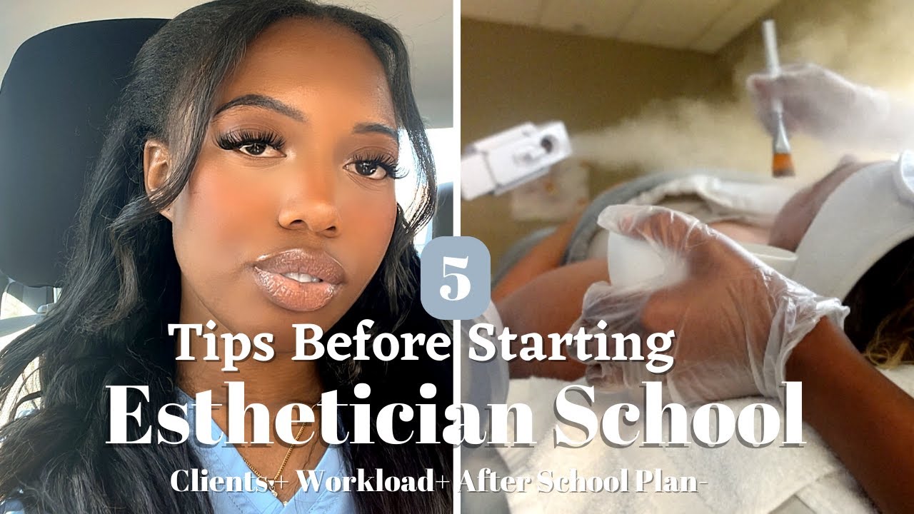 5 Things You Need To Know Before Starting Esthetician School; Esthetician School Tips