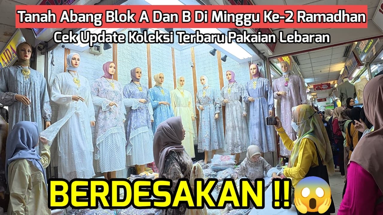 Berdesakan !! Suasana Pasar Tanah Abang Blok A & B Di Ramadhan Minggu Ke-2