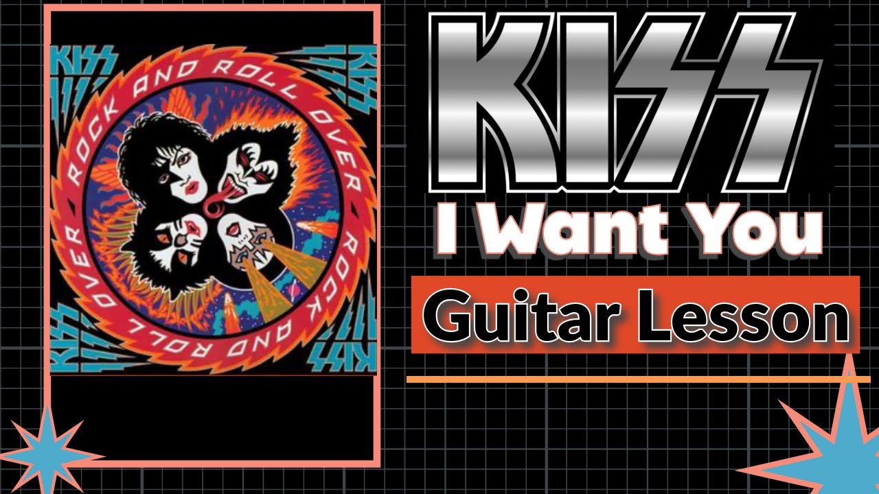 I Want You KISS Guitar Lesson - Riffs/Chords/Fills/Solo