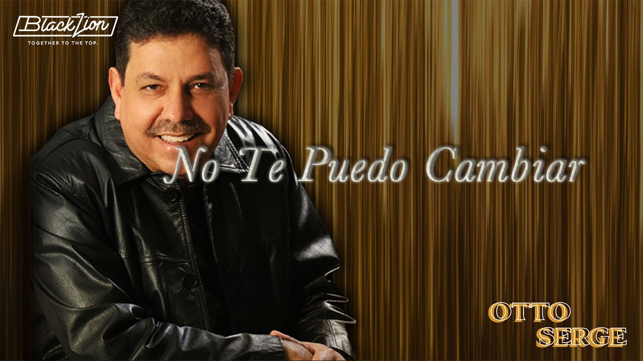Otto Serge - No Te Puedo Cambiar (Audio Oficial)