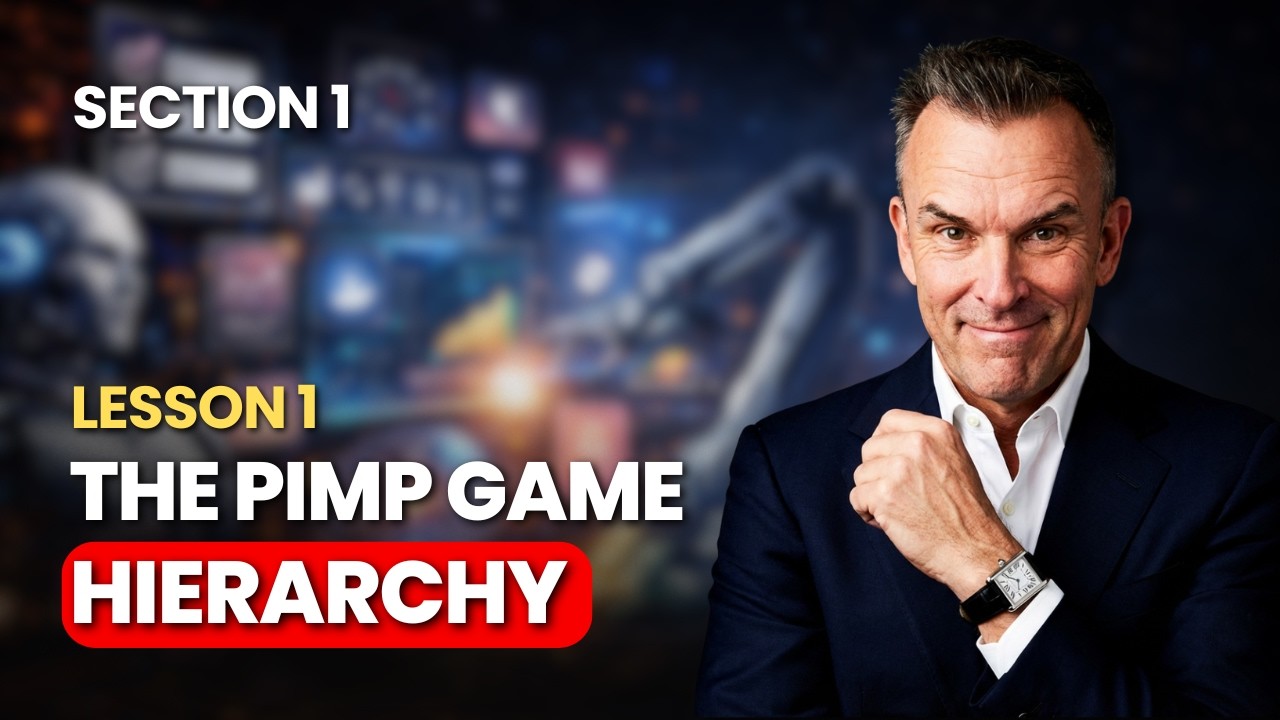 SECTION 1 - LESSON 1: The Pimp Game Hierarchy