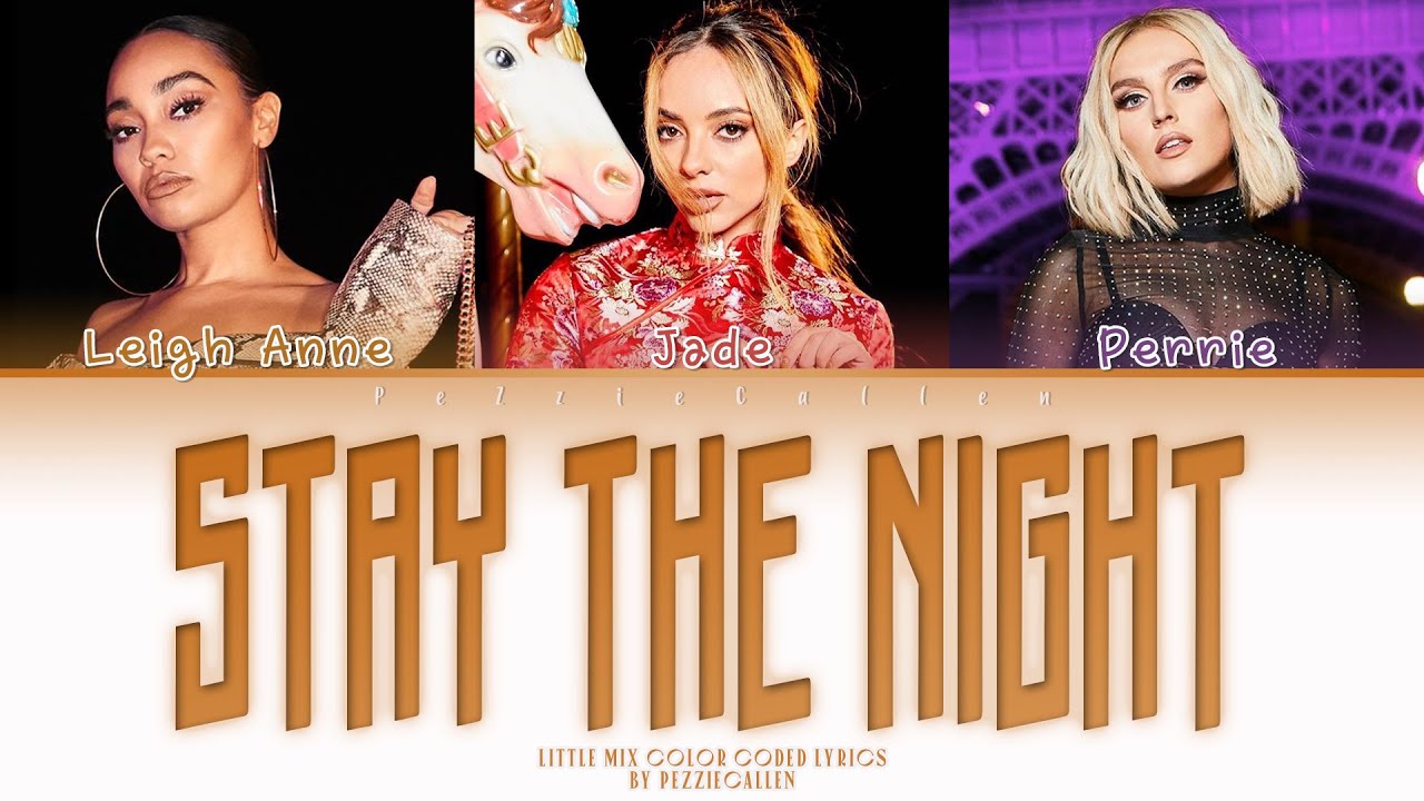 Little Mix - Stay The Night (Color Coded Lyrics)
