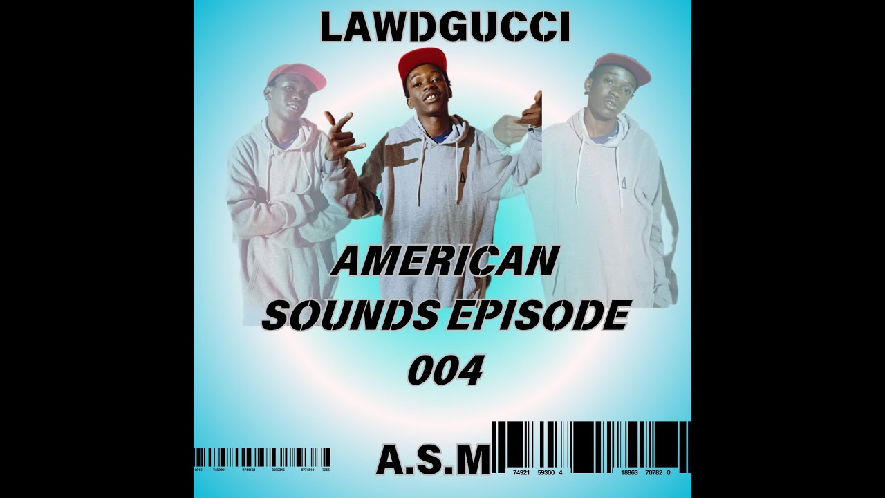 LawdGucci - American Sounds Episode 004