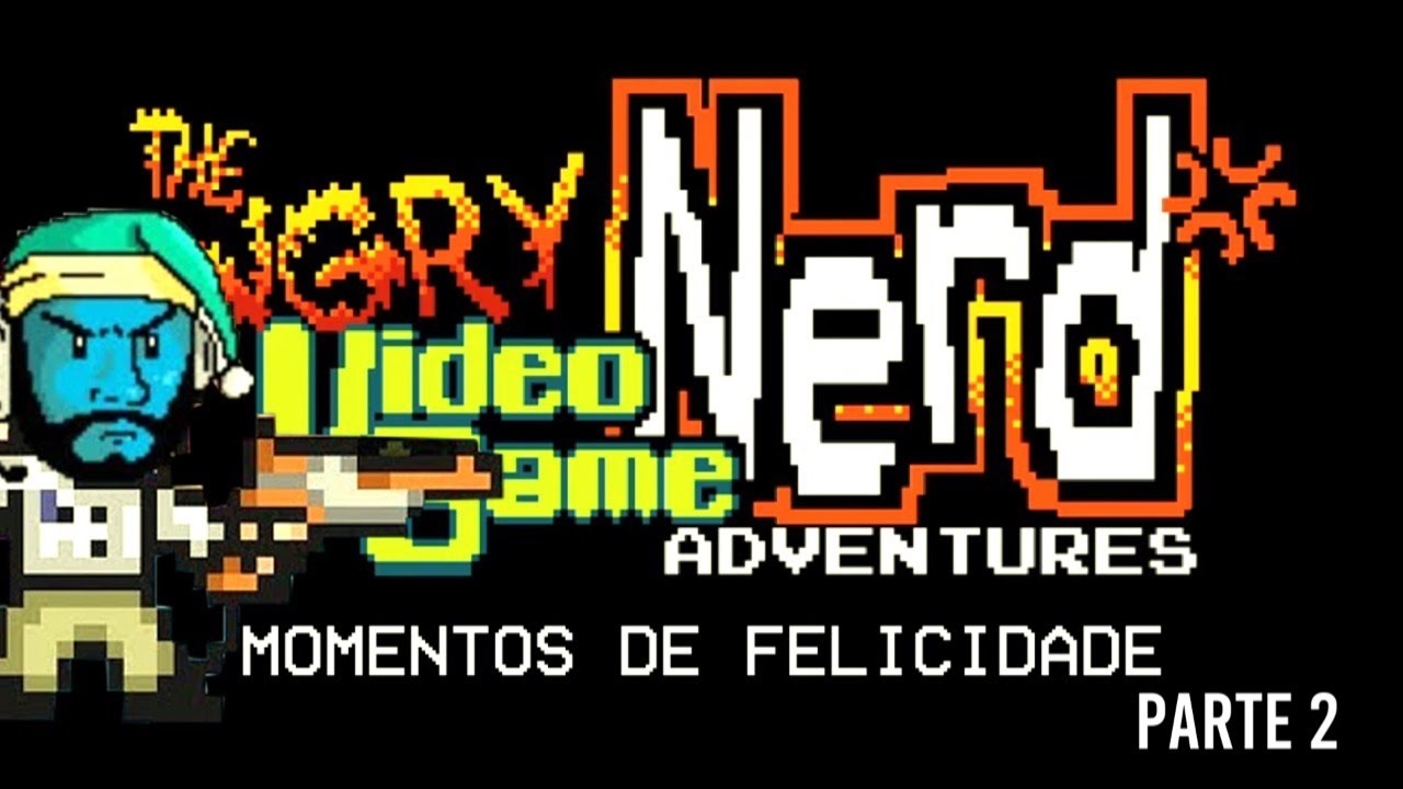 MOMENTOS DE FELICIDADE - ANGRY VIDEO GAME NERD 1 PT#02