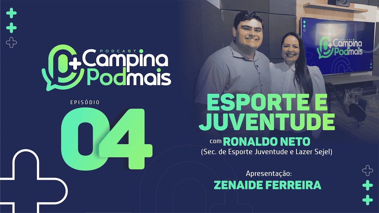 🎙️CAMPINA PODMAIS - ESPORTE E JUVENTUDE - EP. 04 - 21/10/2025 - RONALDO NETO