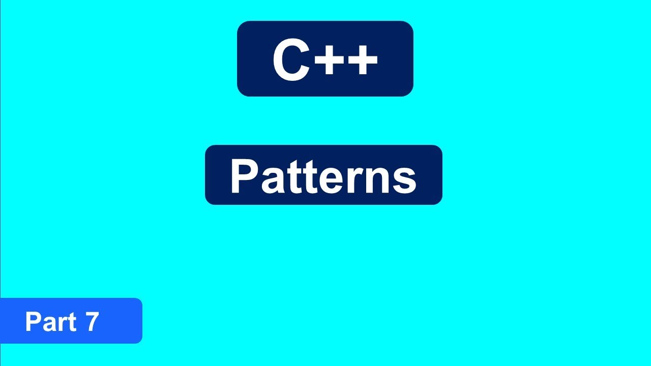 Part 7 Patterns in C++