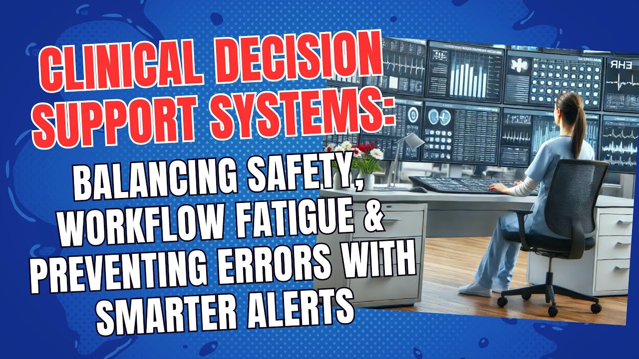 Clinical Decision Support Systems: Balancing Safety & Preventing Errors with Smarter Alerts