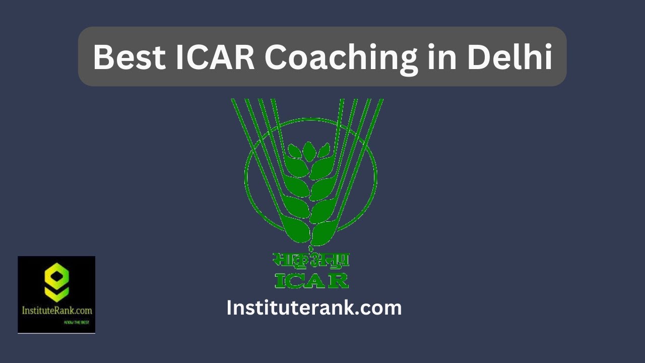 Best ICAR Coaching in Delhi || Top ICAR Coaching in Delhi