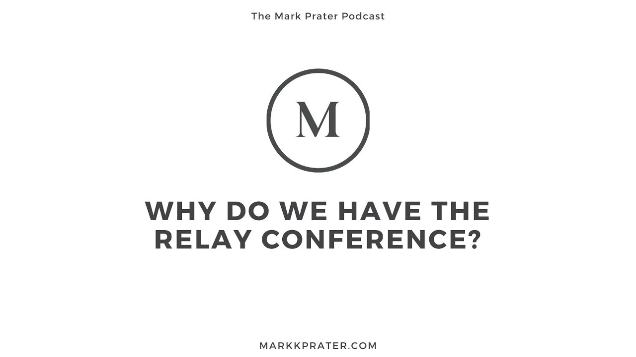 Why Do We Have The Relay Conference?
