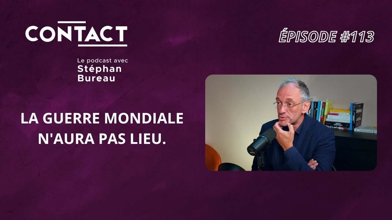 CONTACT #113 | La guerre mondiale n'aura pas lieu. - Fr&eacute;d&eacute;ric Encel (par St&eacute;phan Bureau)