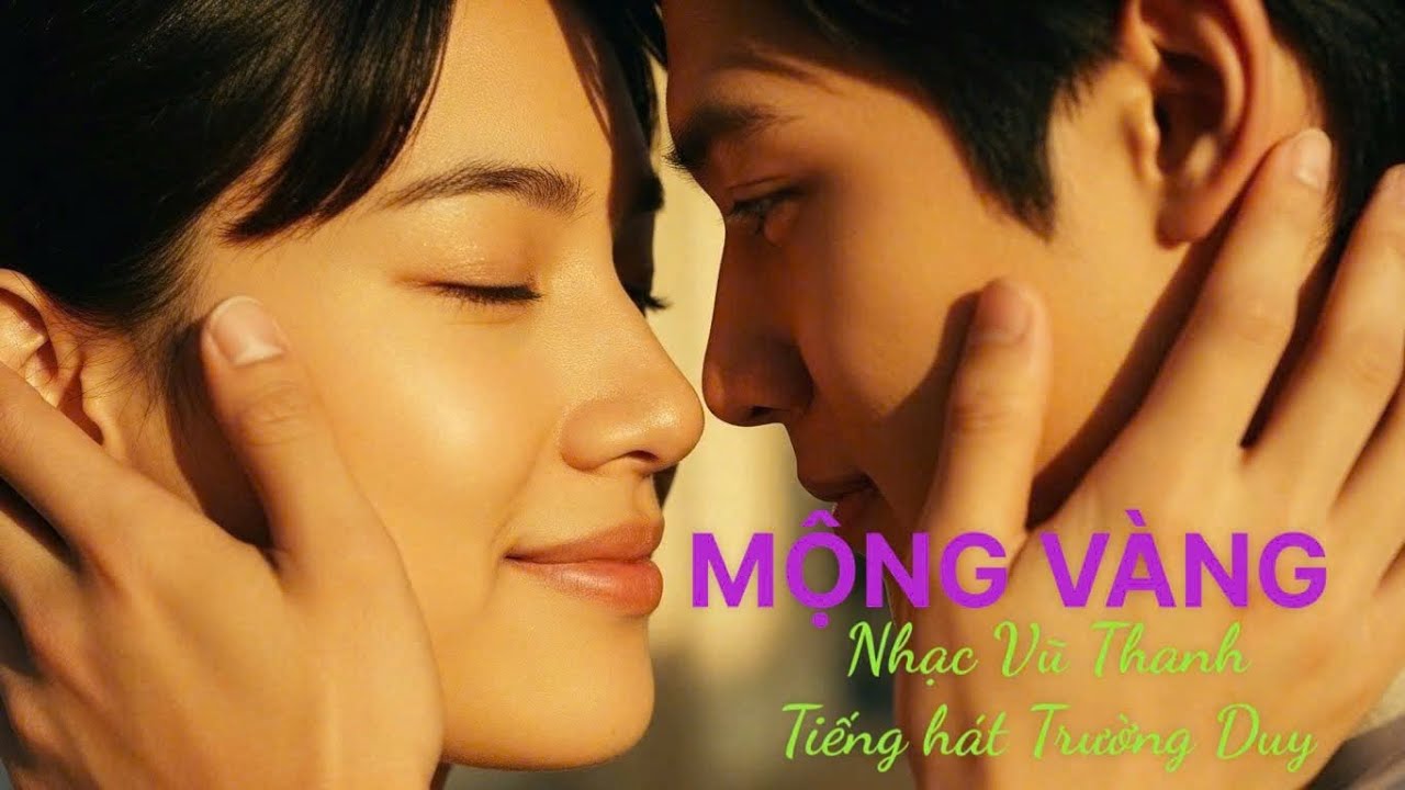 MỘNG VÀNG – Trường Duy| Sáng tác: Vũ Thanh