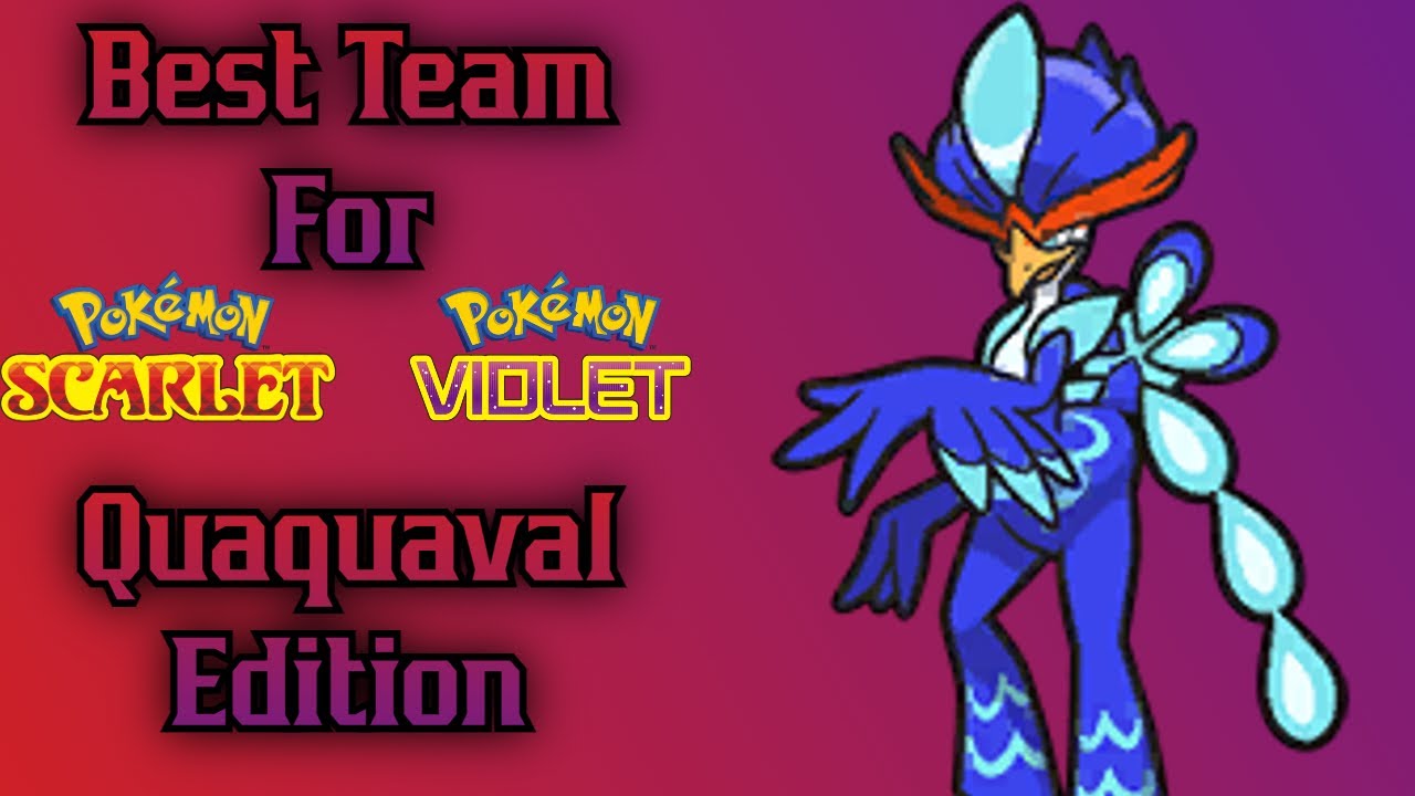 Best Team for Pokemon Scarlet and Violet Quaquaval Edition