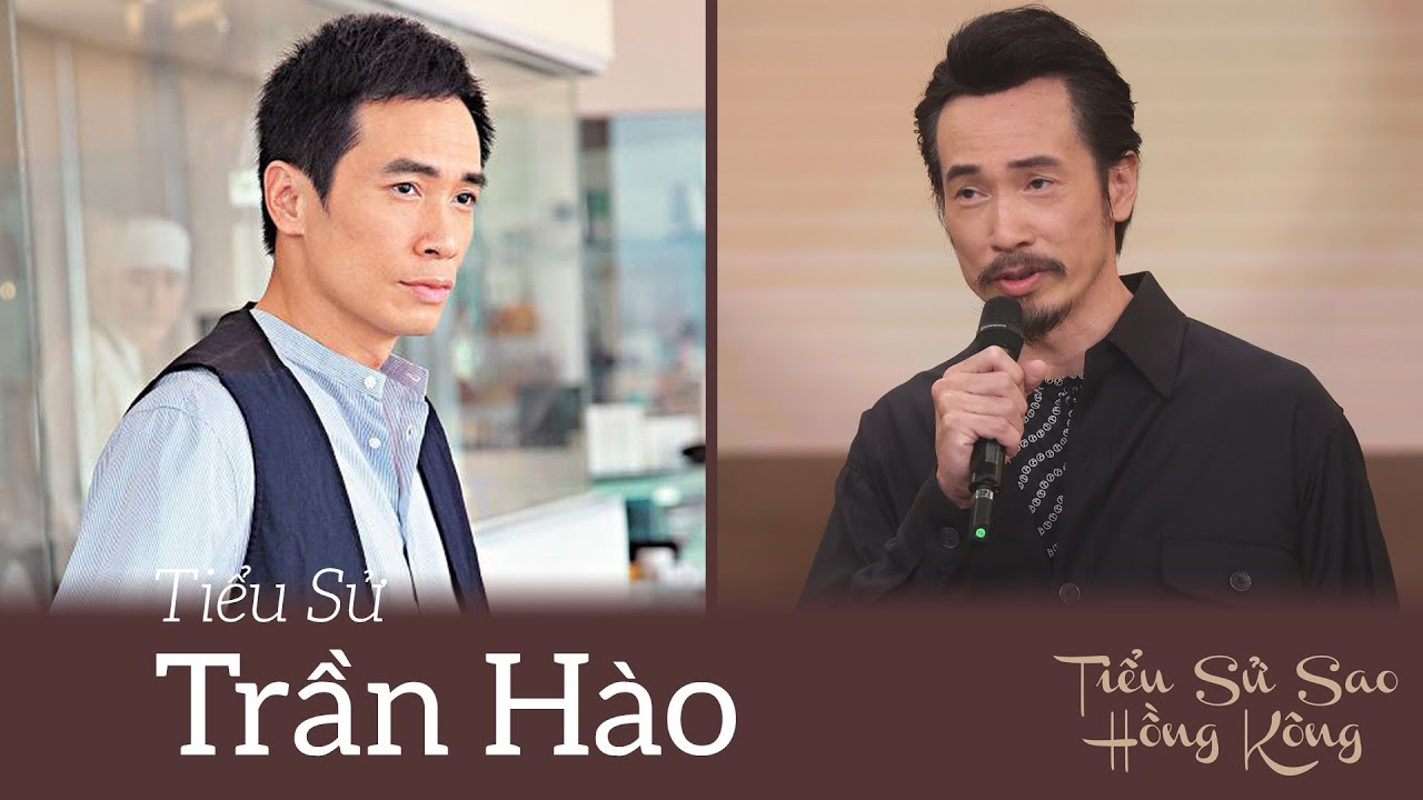 Tiểu Sử Trần Hào - Anh Cả TVB Hôn Nhân Viên Mãn Bên Bà Xã Hoa Hậu Hồng Kông Trần Nhân Mỹ