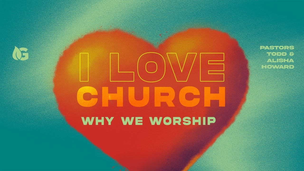 FULL SERVICE | I Love Church: Why We Worship | Pastors Todd & Alisha Howard | The Garden