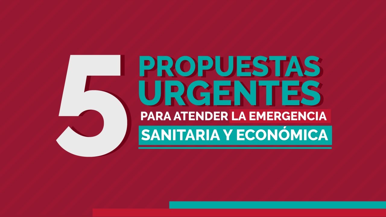 5 propuestas urgentes para atender la crisis sanitaria y económica