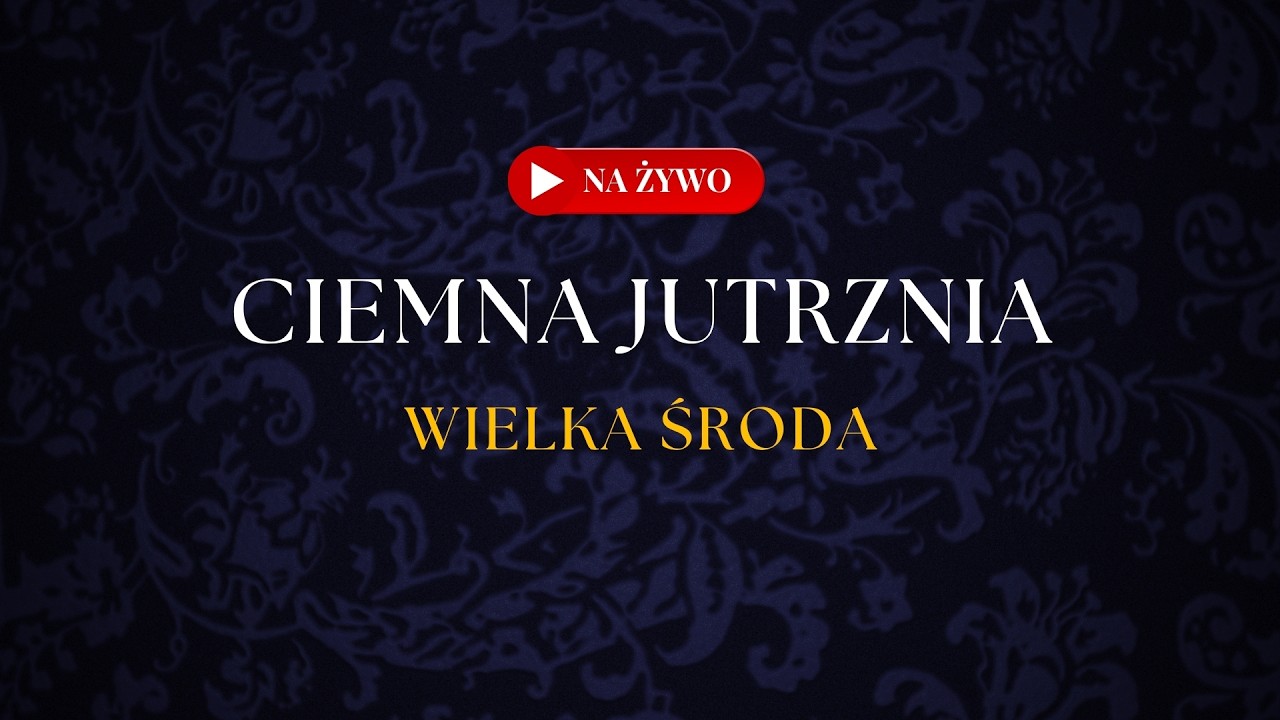 Ciemna Jutrznia | Wielka Środa 🛑 na Żywo