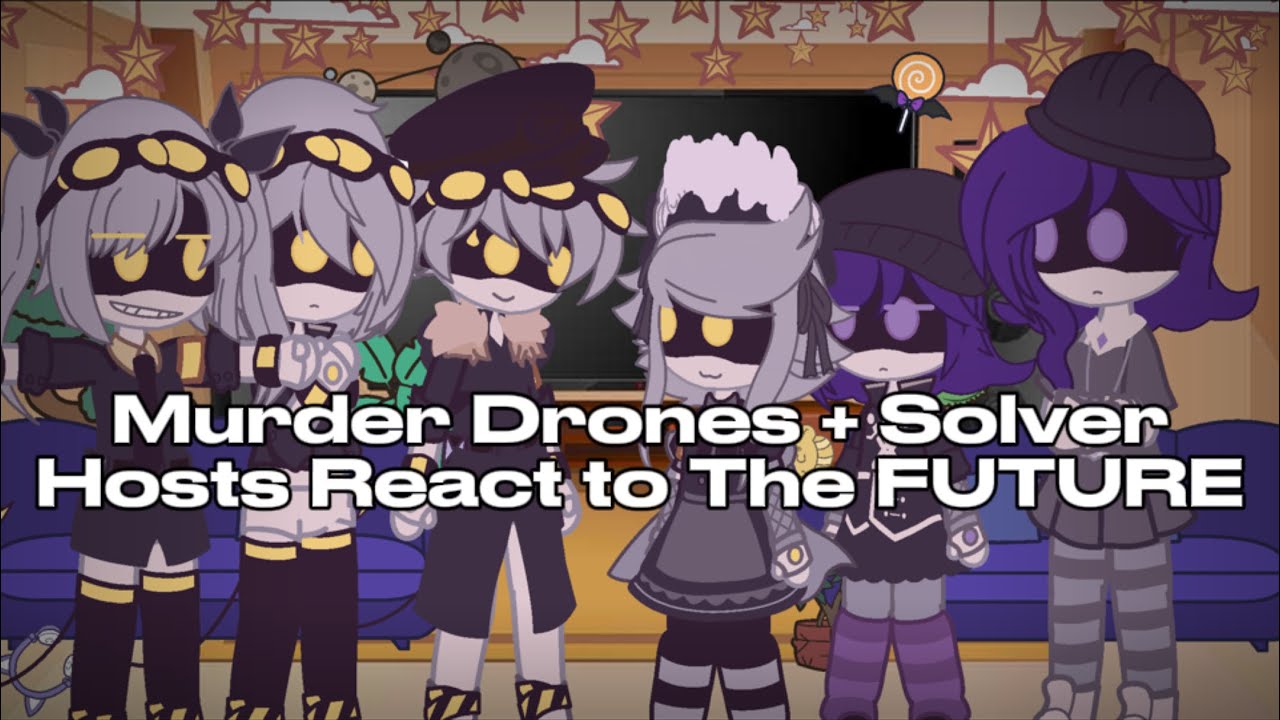 Murder Drones & Solver Hosts React To The Future‼️ | GACHA CLUB