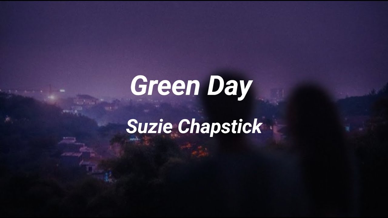 Suzie Chapstick - Green Day (Lyrics)