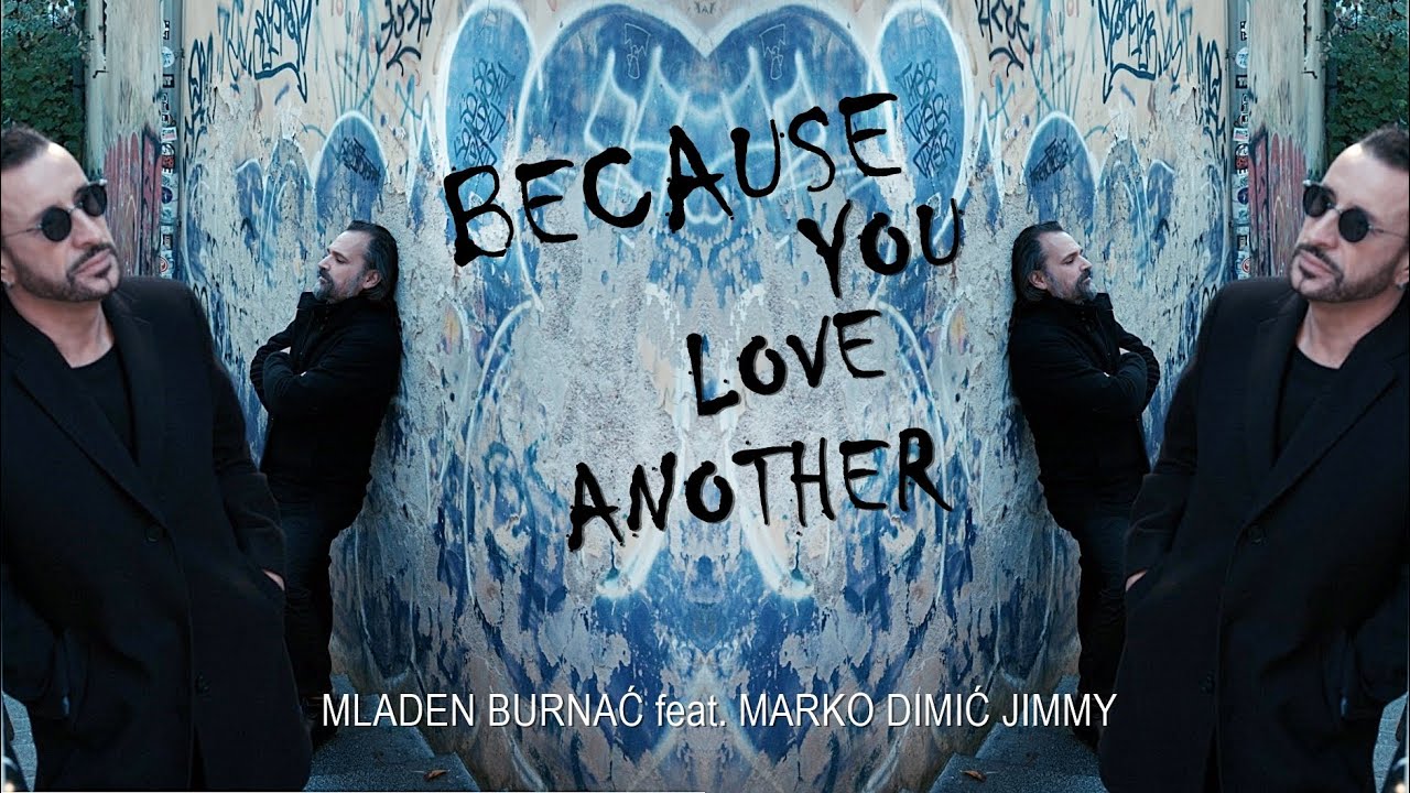 Mladen Burnac feat. Marko Dimic Jimmy - BECAUSE YOU LOVE ANOTHER (Official Music Video)