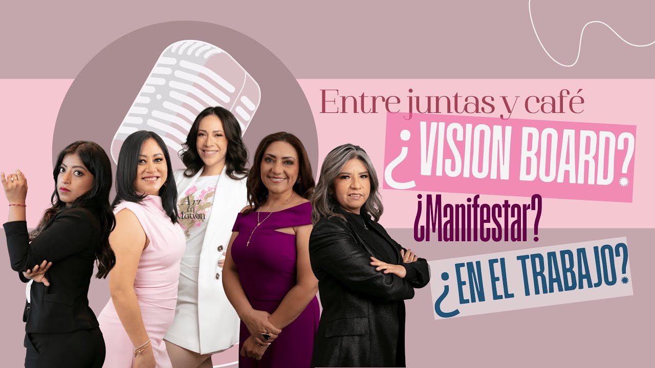 EntreJuntasyCafeT1Ep06 - ¿Vision boards? ¿Manifestar? ¿En el trabajo?
