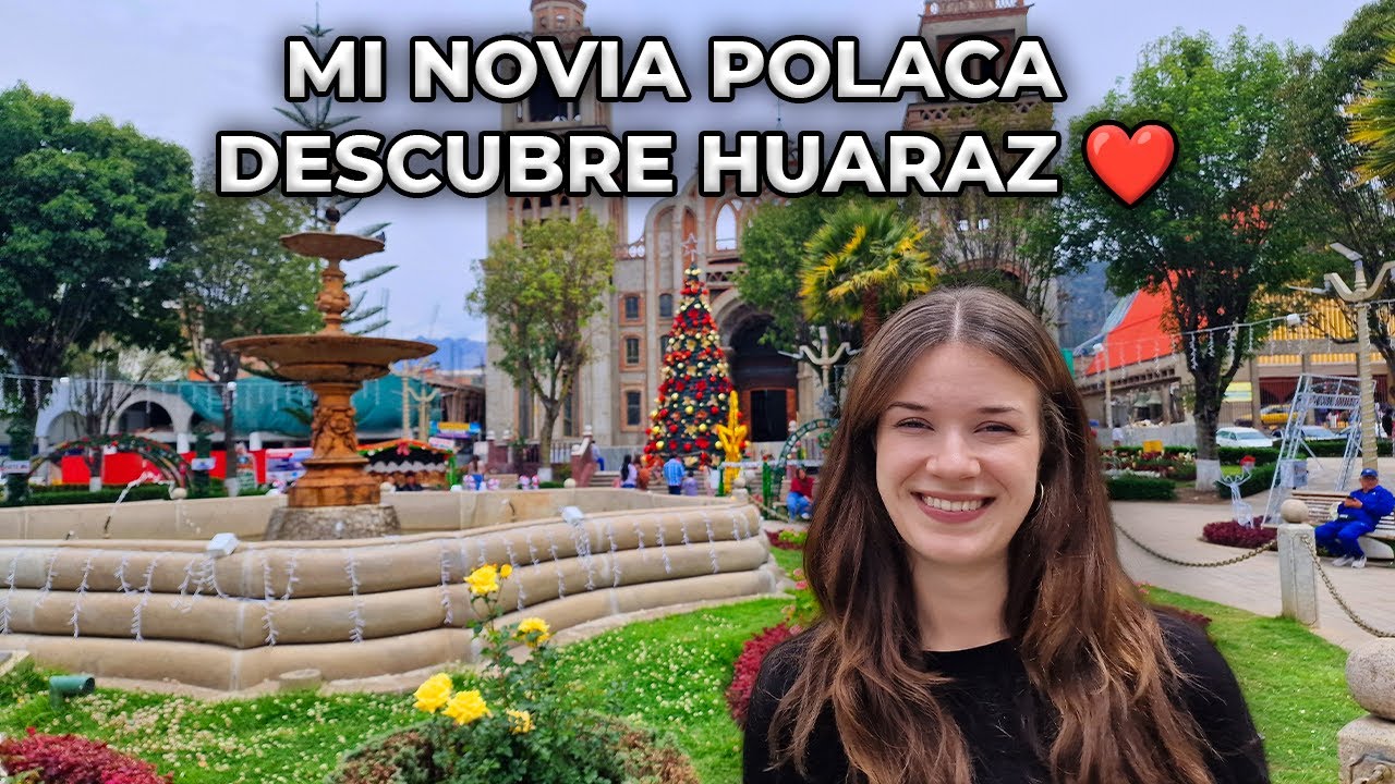 🇵🇱 MI NOVIA POLACA descubre el verdadero Huaraz 🏔️🇵🇪