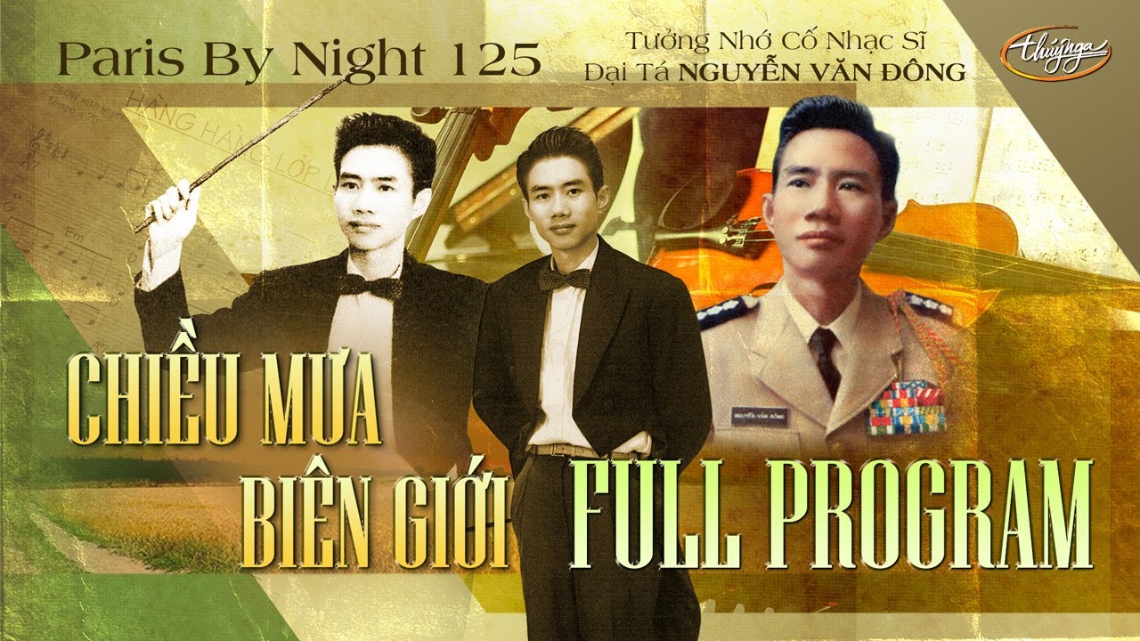 Paris By Night 125 - Chiều Mưa Biên Giới | Tưởng Nhớ Cố Nhạc Sĩ - Đại Tá NGUYỄN VĂN ĐÔNG